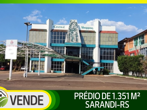 PRÉDIO DE 1.351 M² DE FRENTE PARA A BR EM SARANDI-RS